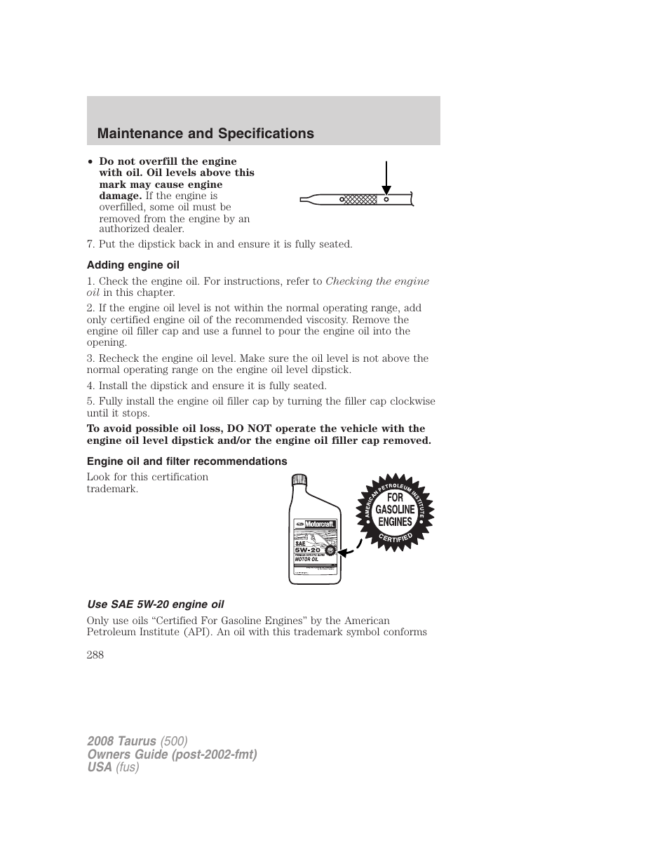 Adding engine oil, Engine oil and filter recommendations, Use sae 5w-20 engine oil | Maintenance and specifications | FORD 2008 Taurus v.2 User Manual | Page 288 / 328