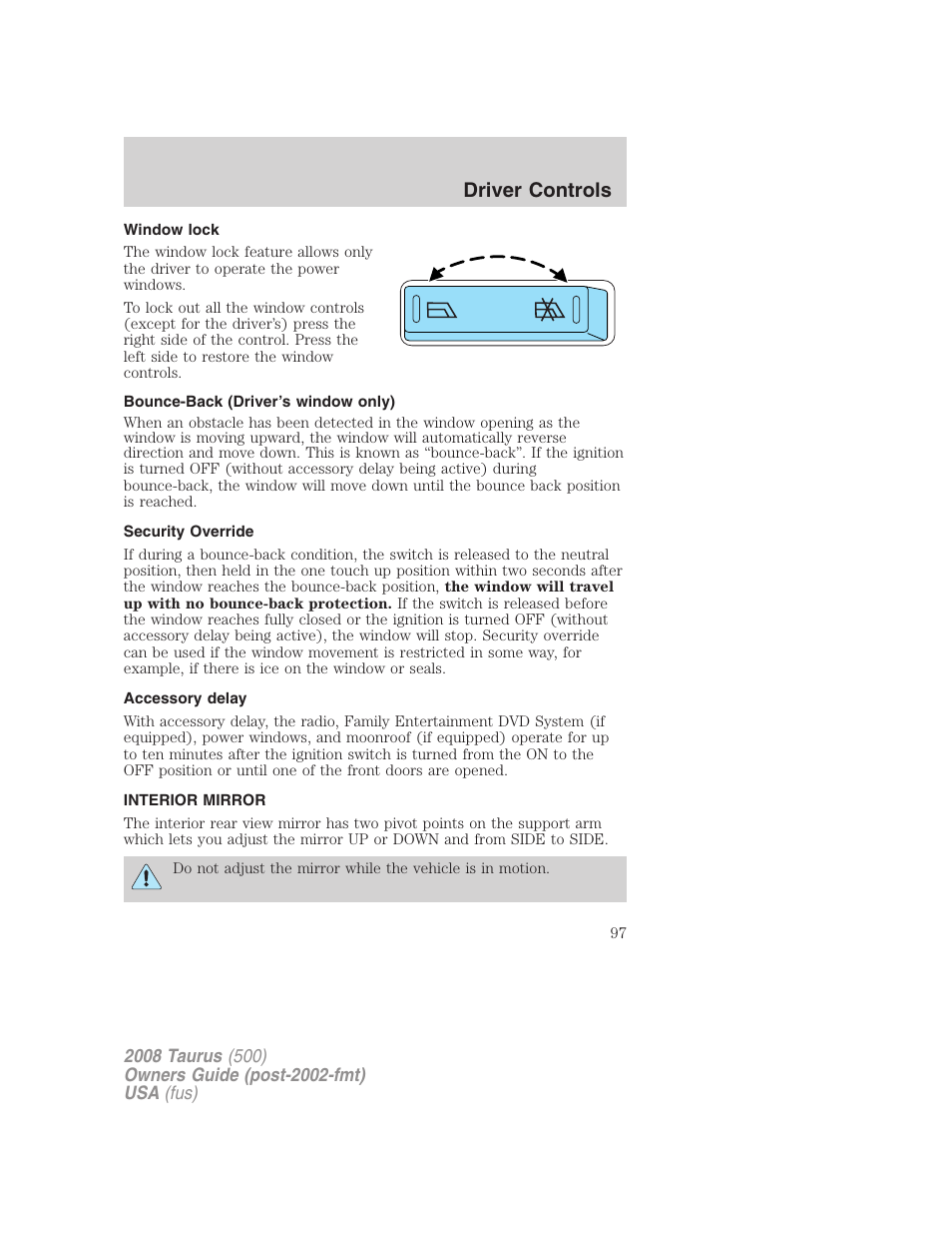 Window lock, Bounce-back (driver’s window only), Security override | Accessory delay, Interior mirror, Mirrors, Driver controls | FORD 2008 Taurus v.2 User Manual | Page 97 / 328