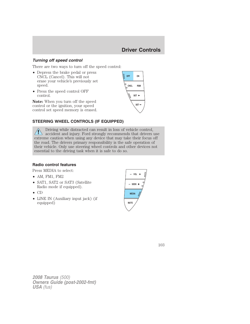 Turning off speed control, Steering wheel controls (if equipped), Radio control features | Driver controls | FORD 2008 Taurus v.3 User Manual | Page 103 / 328