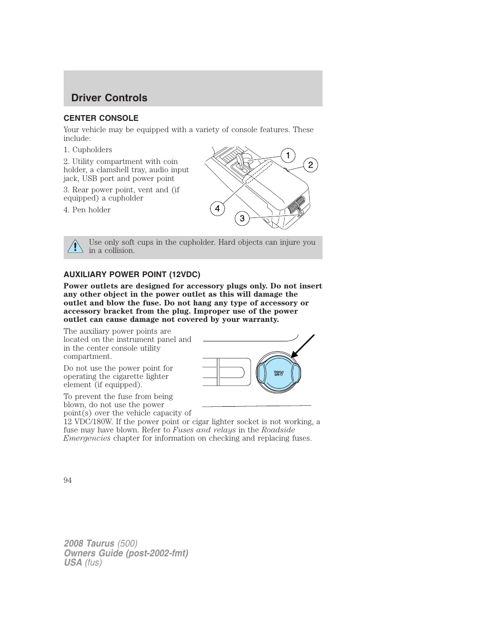 Center console, Auxiliary power point (12vdc), Driver controls | FORD 2008 Taurus v.3 User Manual | Page 94 / 328