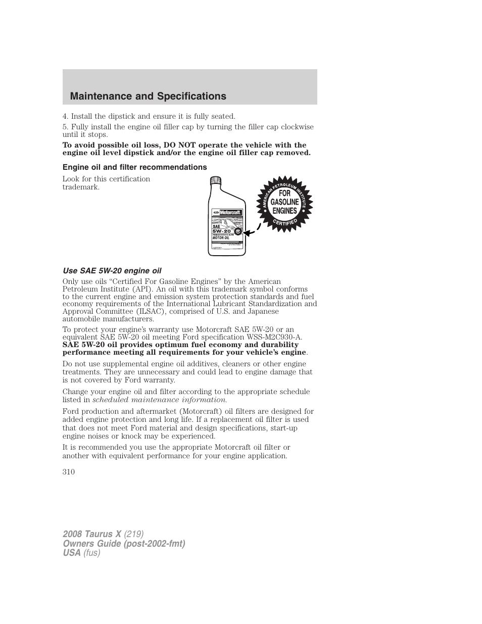 Engine oil and filter recommendations, Use sae 5w-20 engine oil, Maintenance and specifications | FORD 2008 Taurus X User Manual | Page 310 / 352