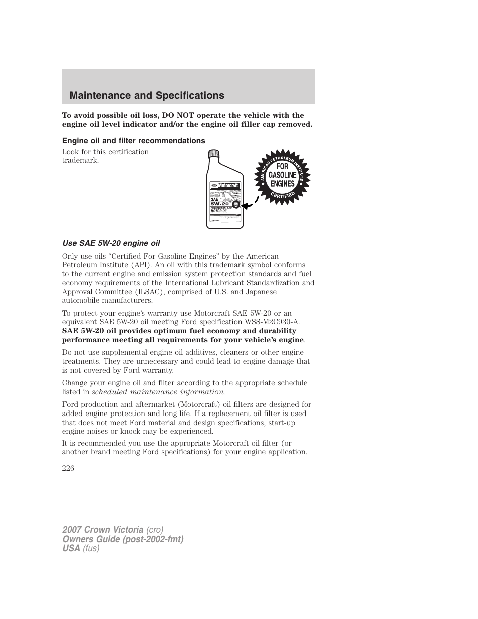 Engine oil and filter recommendations, Use sae 5w-20 engine oil, Maintenance and specifications | FORD 2007 Crown Victoria v.2 User Manual | Page 226 / 272