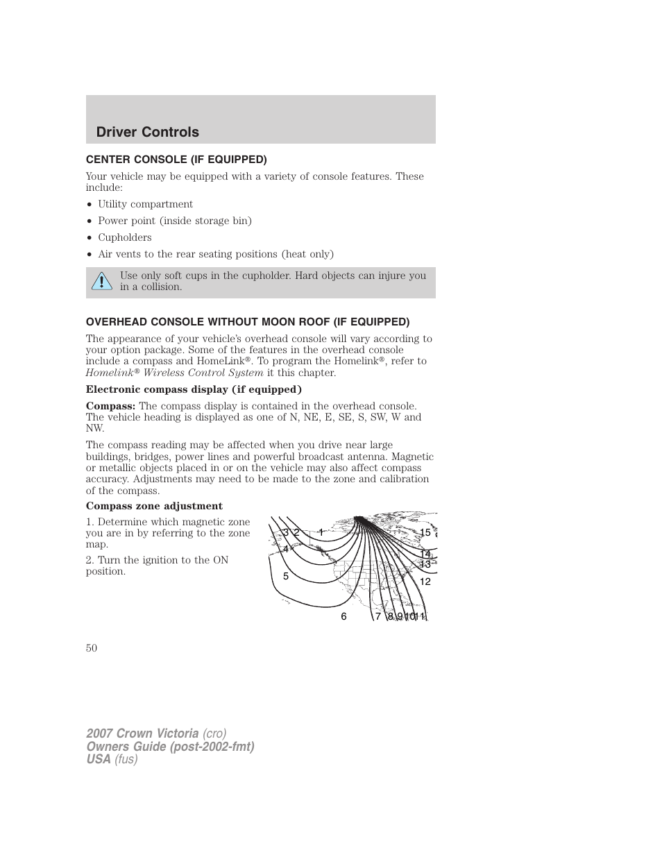 Center console (if equipped), Overhead console without moon roof (if equipped), Driver controls | FORD 2007 Crown Victoria v.2 User Manual | Page 50 / 272