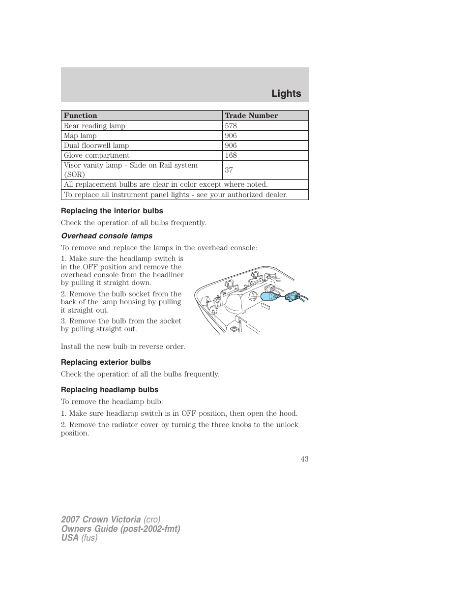 Replacing the interior bulbs, Overhead console lamps, Replacing exterior bulbs | Replacing headlamp bulbs, Lights | FORD 2007 Crown Victoria v.3 User Manual | Page 43 / 272