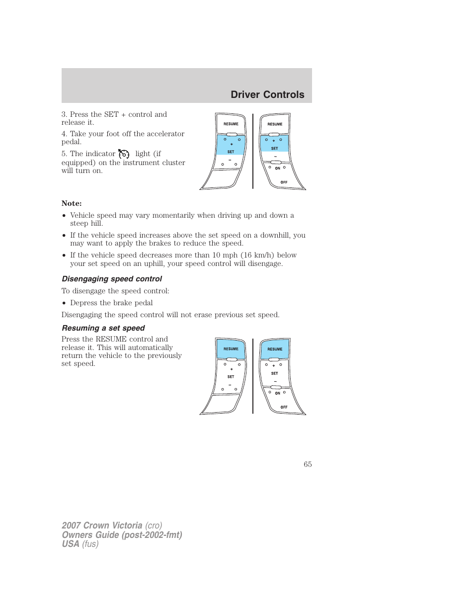 Disengaging speed control, Resuming a set speed, Driver controls | FORD 2007 Crown Victoria v.3 User Manual | Page 65 / 272