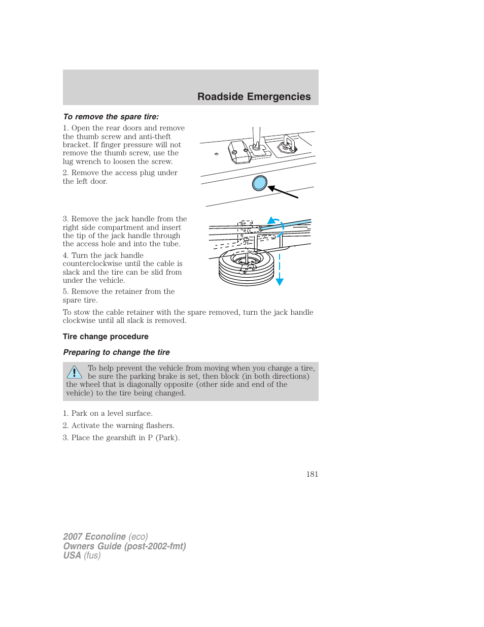 To remove the spare tire, Tire change procedure, Preparing to change the tire | Roadside emergencies | FORD 2007 E-450 v.2 User Manual | Page 181 / 264