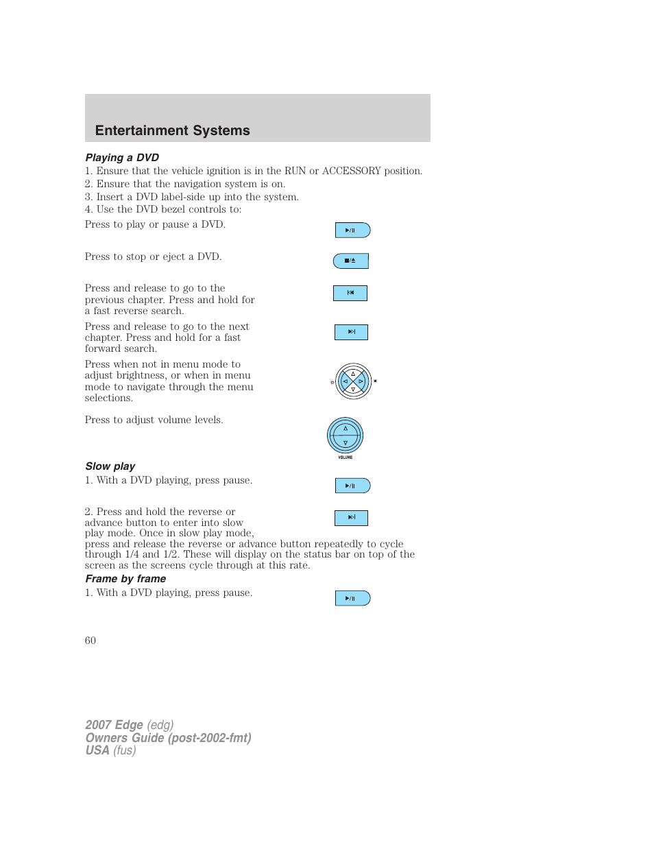 Playing a dvd, Slow play, Frame by frame | Entertainment systems | FORD 2007 Edge v.1 User Manual | Page 60 / 312