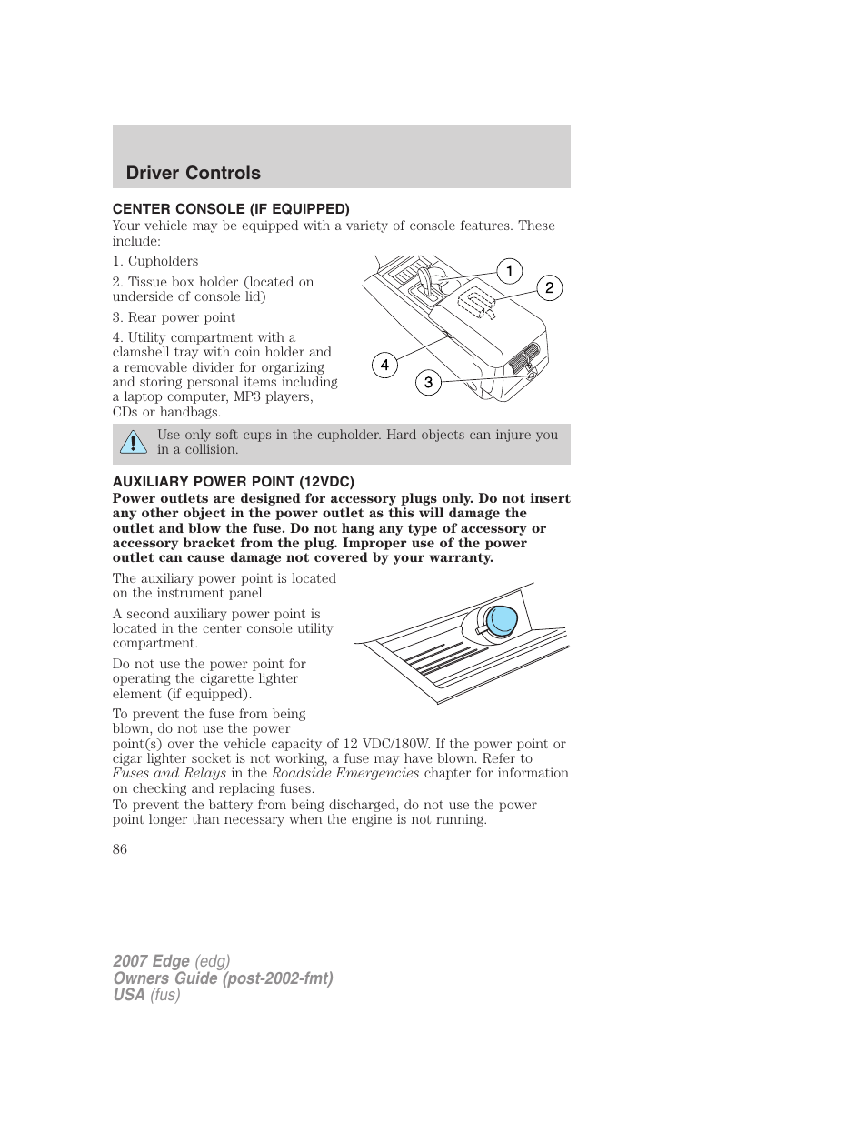 Center console (if equipped), Auxiliary power point (12vdc), Driver controls | FORD 2007 Edge v.1 User Manual | Page 86 / 312