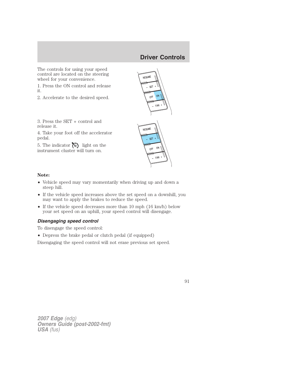Disengaging speed control, Driver controls | FORD 2007 Edge v.1 User Manual | Page 91 / 312