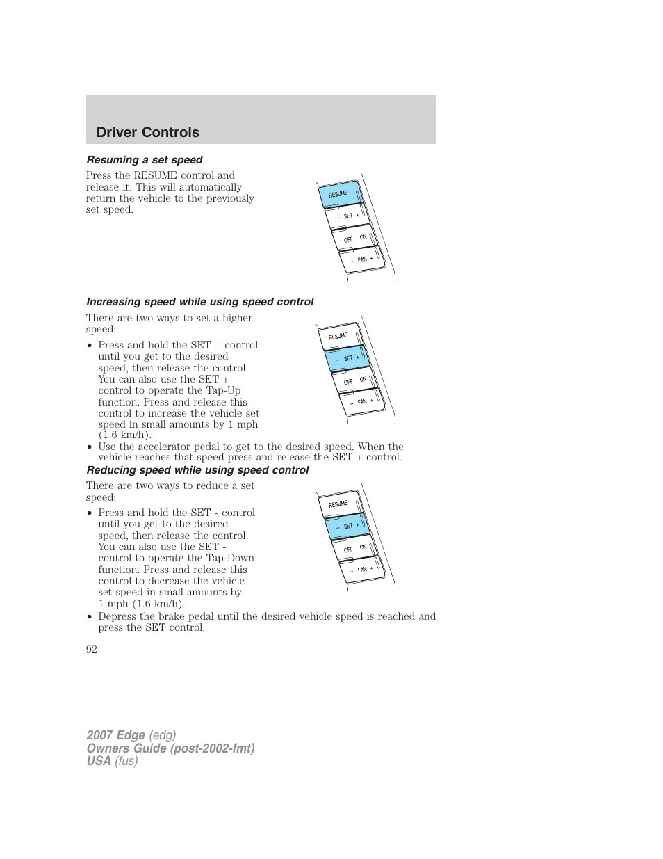 Resuming a set speed, Increasing speed while using speed control, Reducing speed while using speed control | Driver controls | FORD 2007 Edge v.1 User Manual | Page 92 / 312