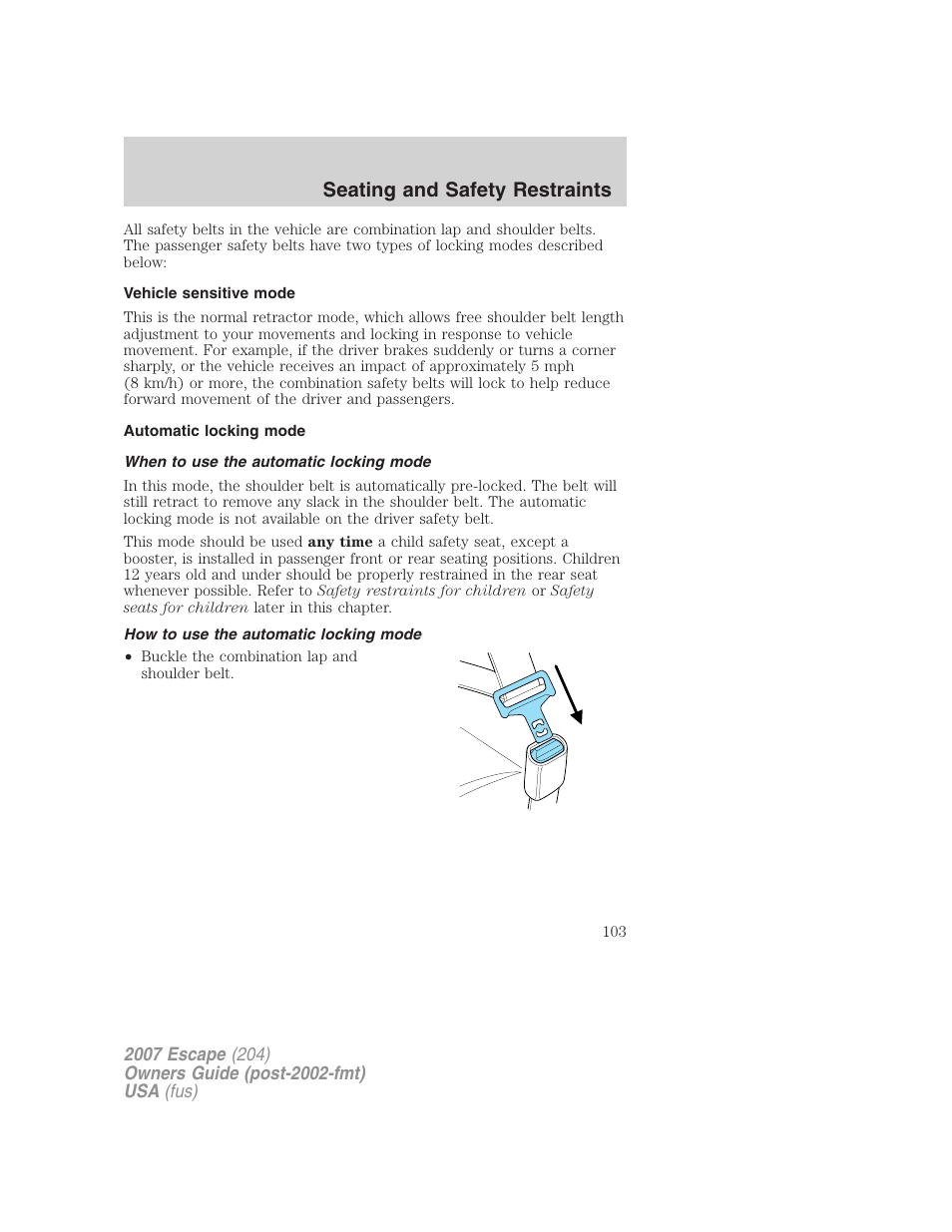 Vehicle sensitive mode, Automatic locking mode, When to use the automatic locking mode | How to use the automatic locking mode, Seating and safety restraints | FORD 2007 Escape v.1 User Manual | Page 103 / 288