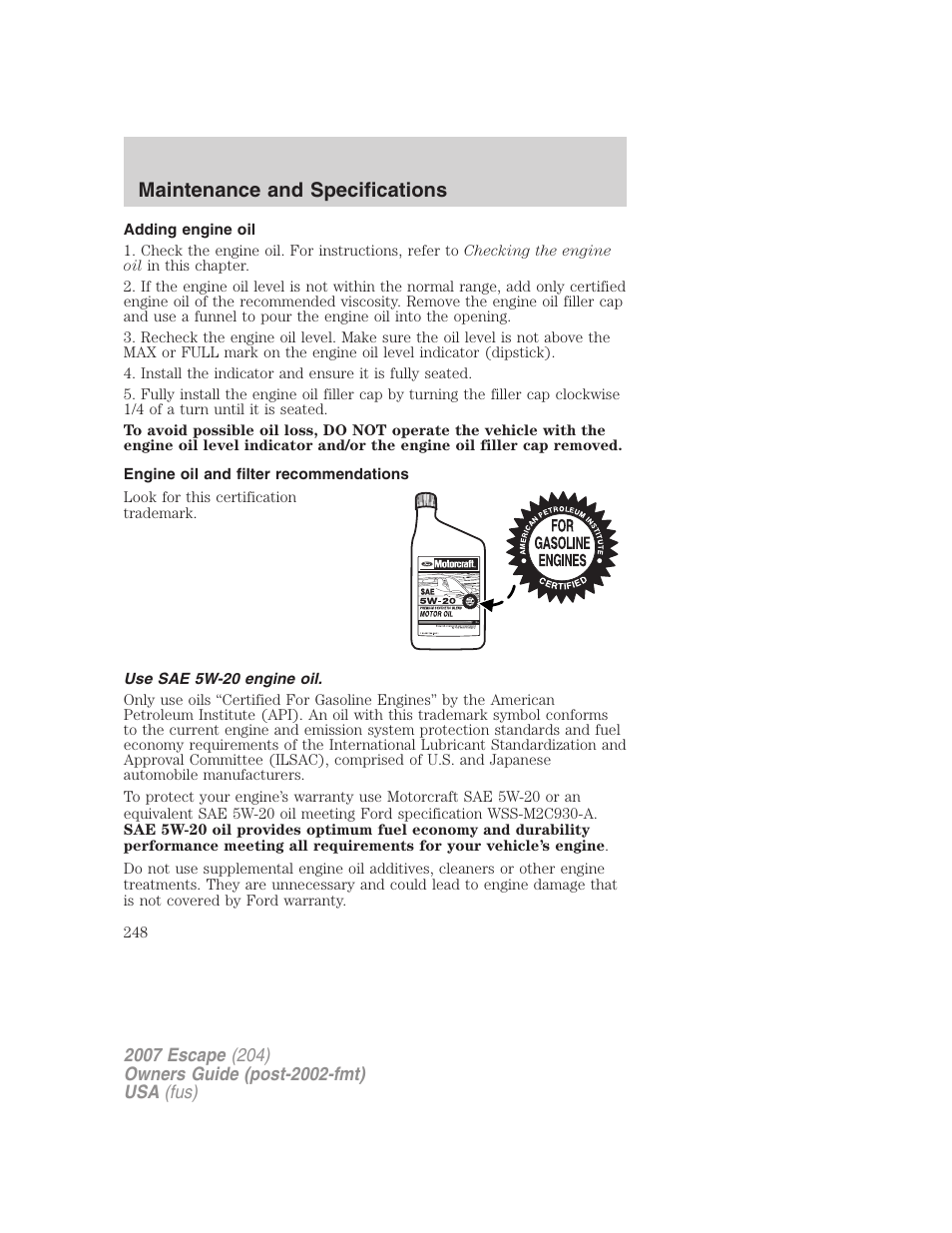 Adding engine oil, Engine oil and filter recommendations, Use sae 5w-20 engine oil | Maintenance and specifications | FORD 2007 Escape v.1 User Manual | Page 248 / 288