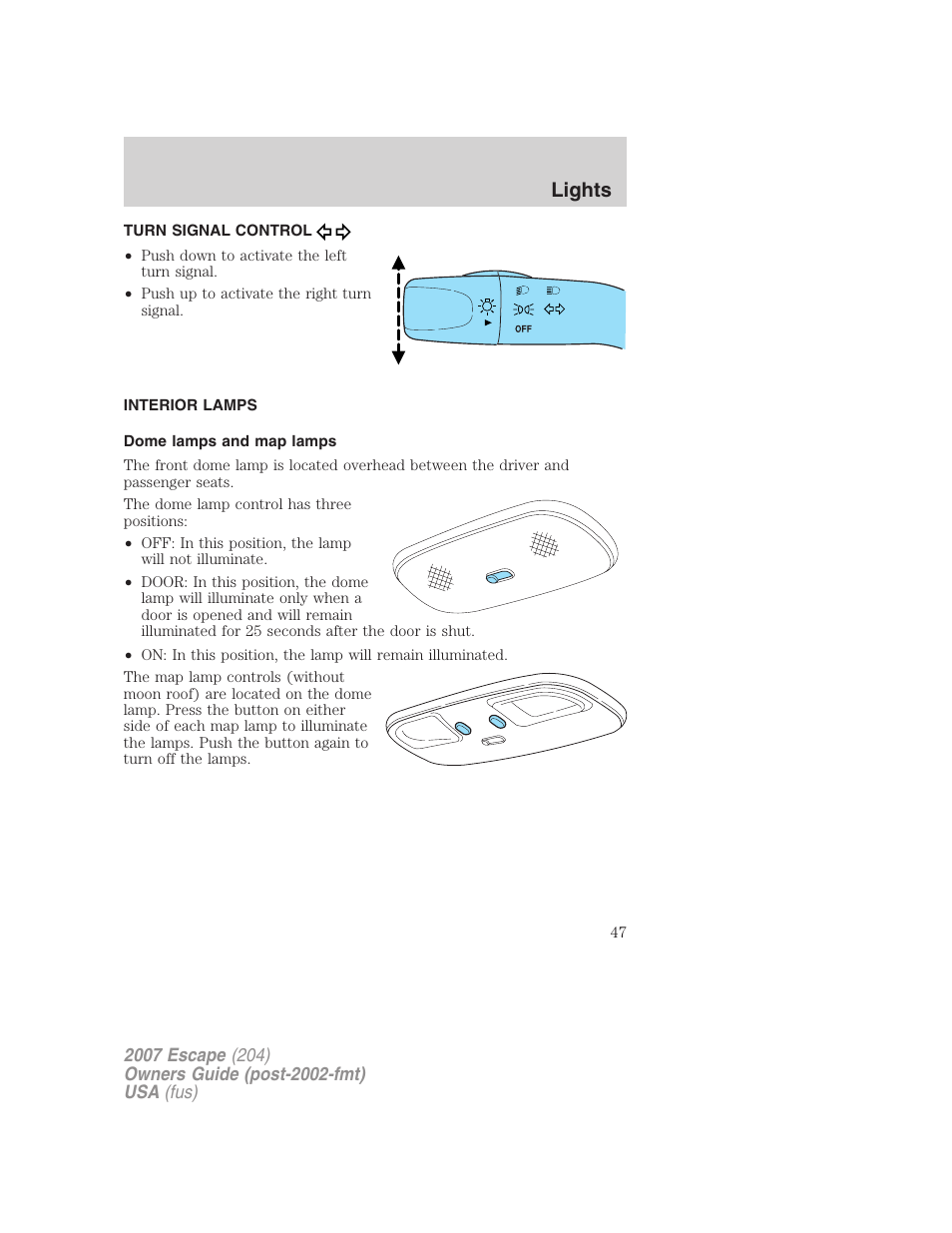 Turn signal control, Interior lamps, Dome lamps and map lamps | Lights | FORD 2007 Escape v.1 User Manual | Page 47 / 288