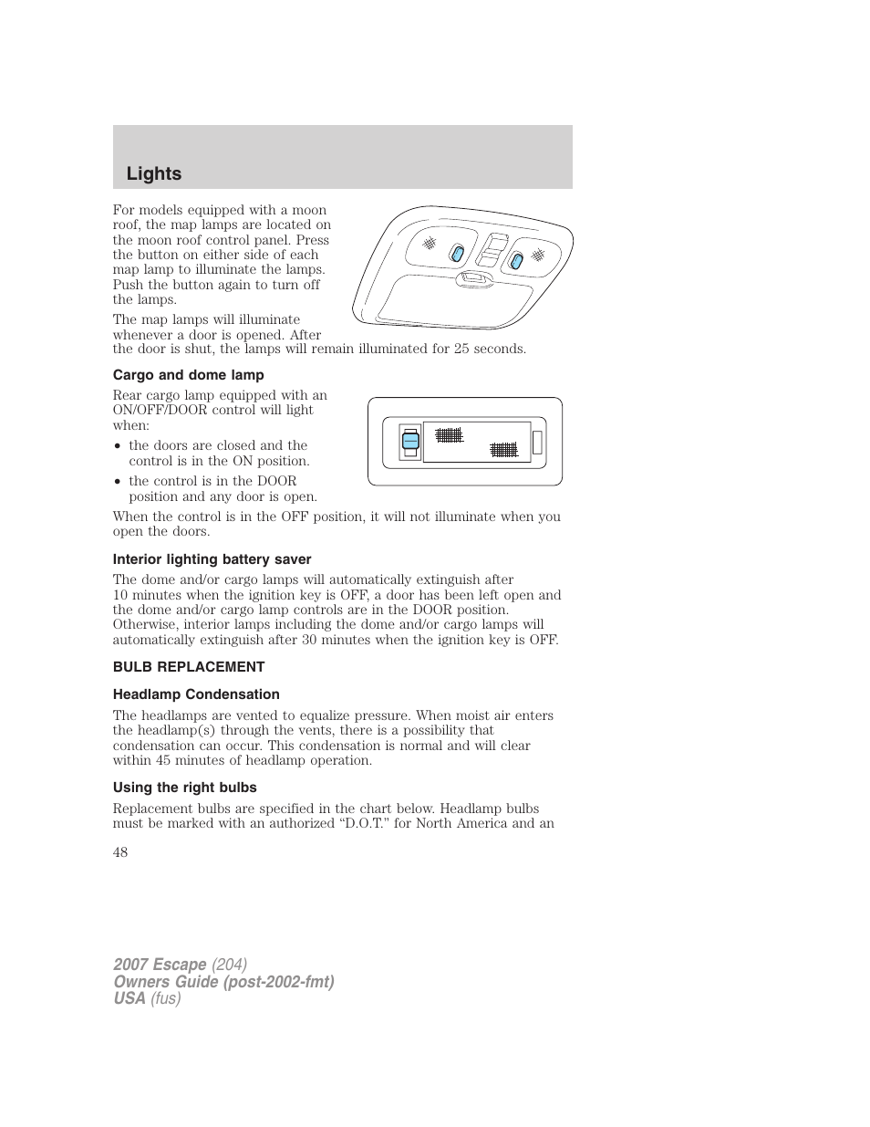 Cargo and dome lamp, Interior lighting battery saver, Bulb replacement | Headlamp condensation, Using the right bulbs, Lights | FORD 2007 Escape v.1 User Manual | Page 48 / 288