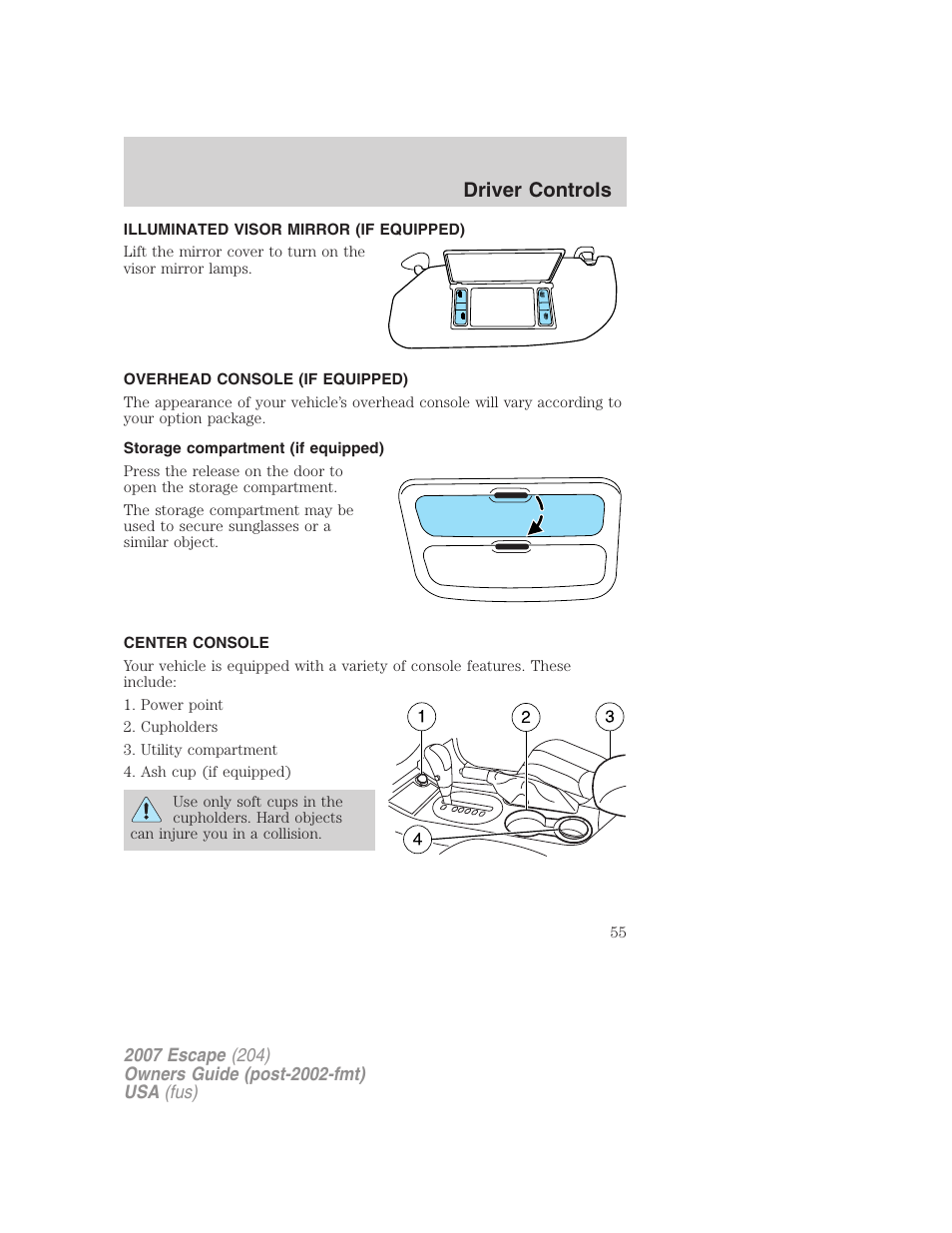 Illuminated visor mirror (if equipped), Overhead console (if equipped), Storage compartment (if equipped) | Center console, Driver controls | FORD 2007 Escape v.1 User Manual | Page 55 / 288
