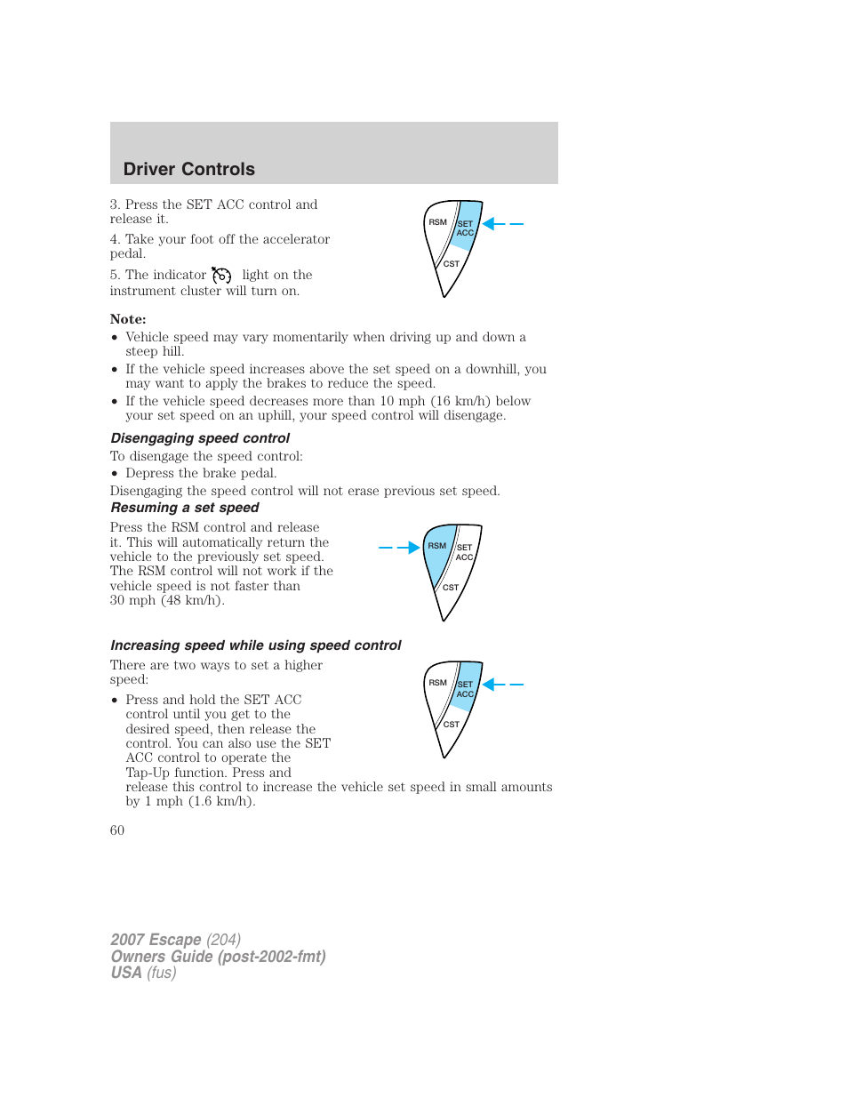 Disengaging speed control, Resuming a set speed, Increasing speed while using speed control | Driver controls | FORD 2007 Escape v.1 User Manual | Page 60 / 288