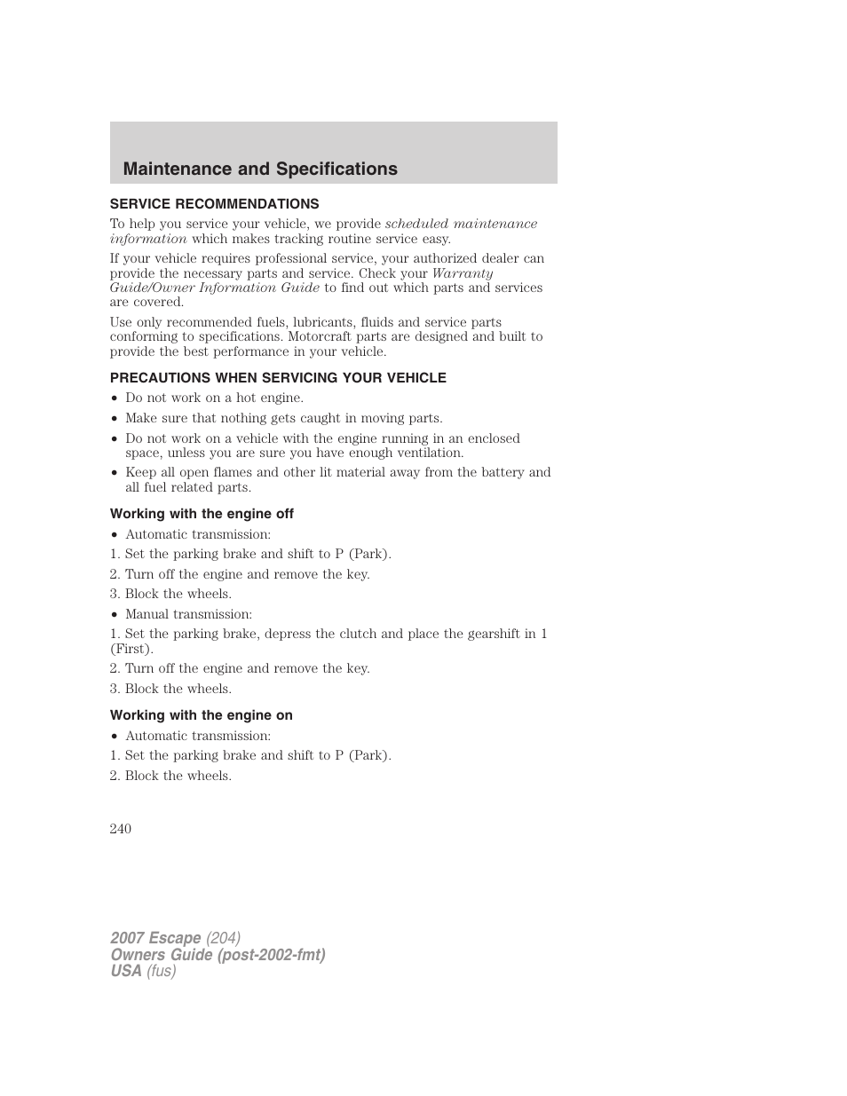 Maintenance and specifications, Service recommendations, Precautions when servicing your vehicle | Working with the engine off, Working with the engine on | FORD 2007 Escape v.2 User Manual | Page 240 / 288