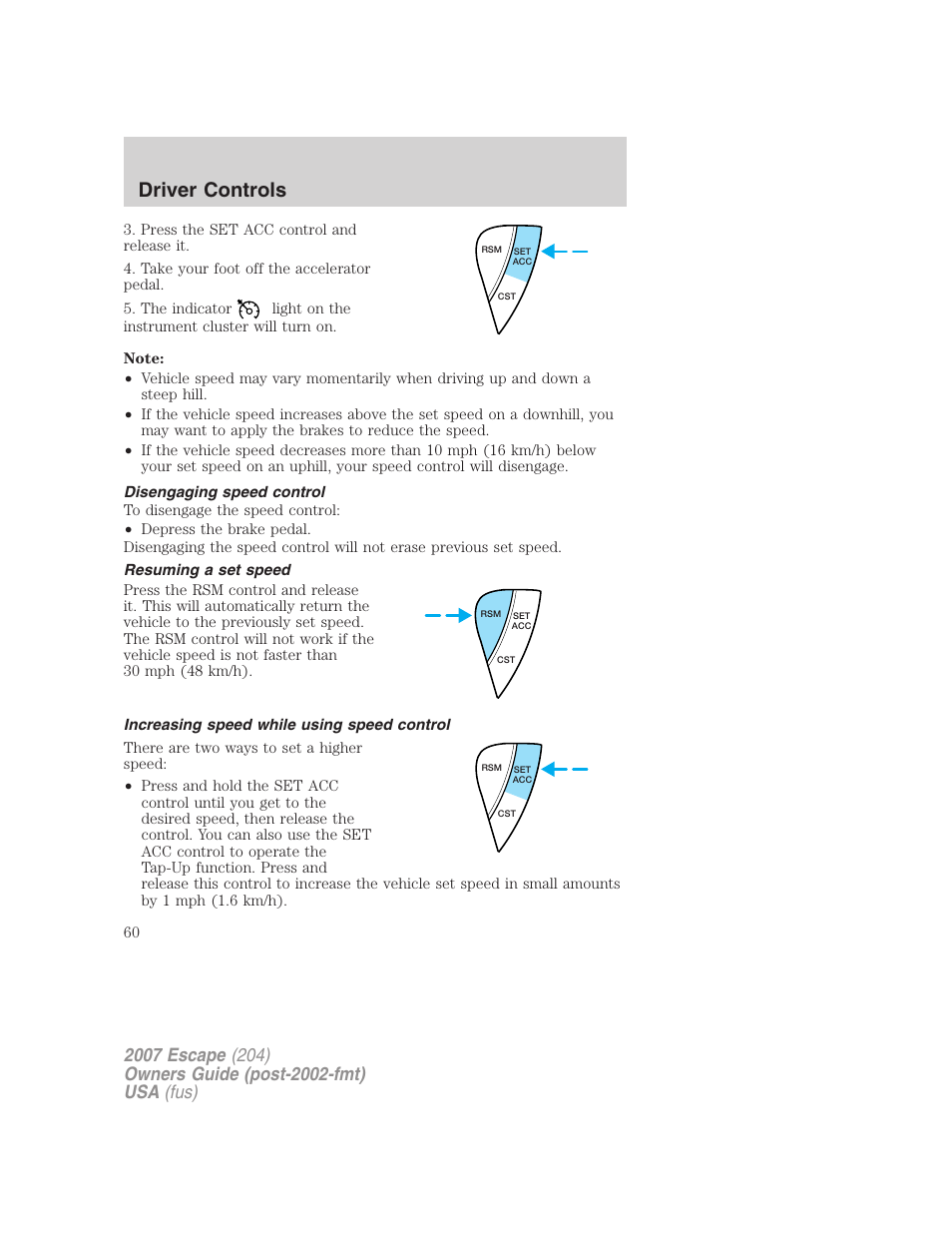 Disengaging speed control, Resuming a set speed, Increasing speed while using speed control | Driver controls | FORD 2007 Escape v.2 User Manual | Page 60 / 288