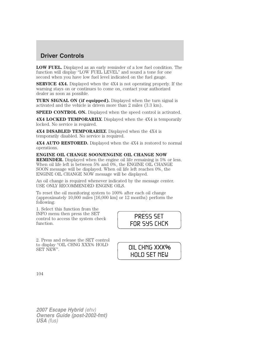 Driver controls | FORD 2007 Escape Hybrid User Manual | Page 104 / 336