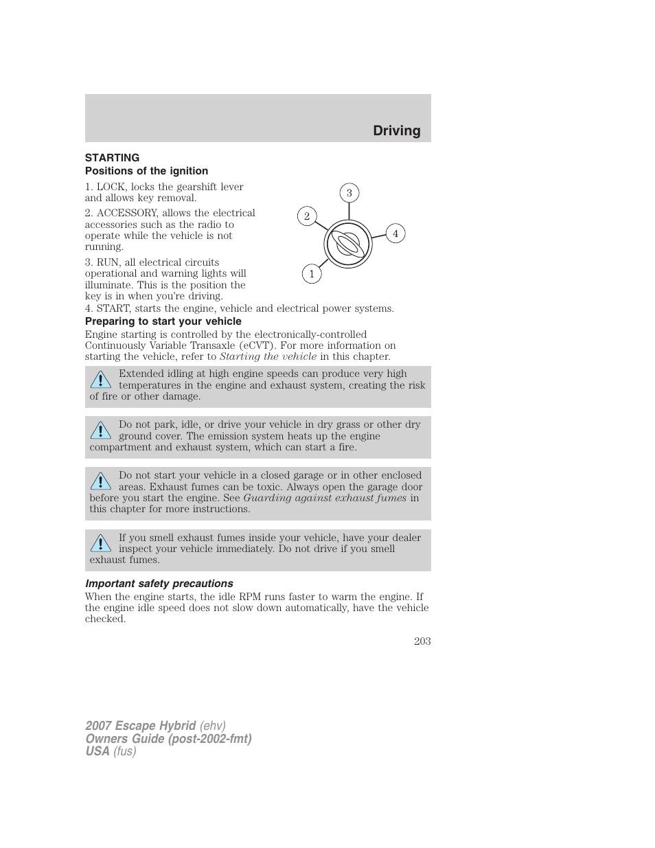 Driving, Starting, Positions of the ignition | Preparing to start your vehicle, Important safety precautions | FORD 2007 Escape Hybrid User Manual | Page 203 / 336