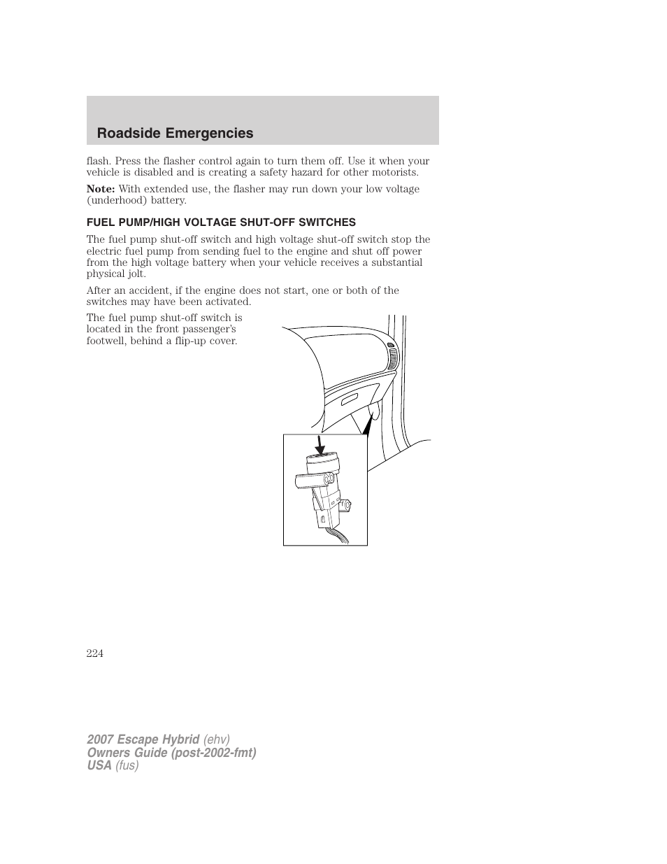 Fuel pump/high voltage shut-off switches, Roadside emergencies | FORD 2007 Escape Hybrid User Manual | Page 224 / 336