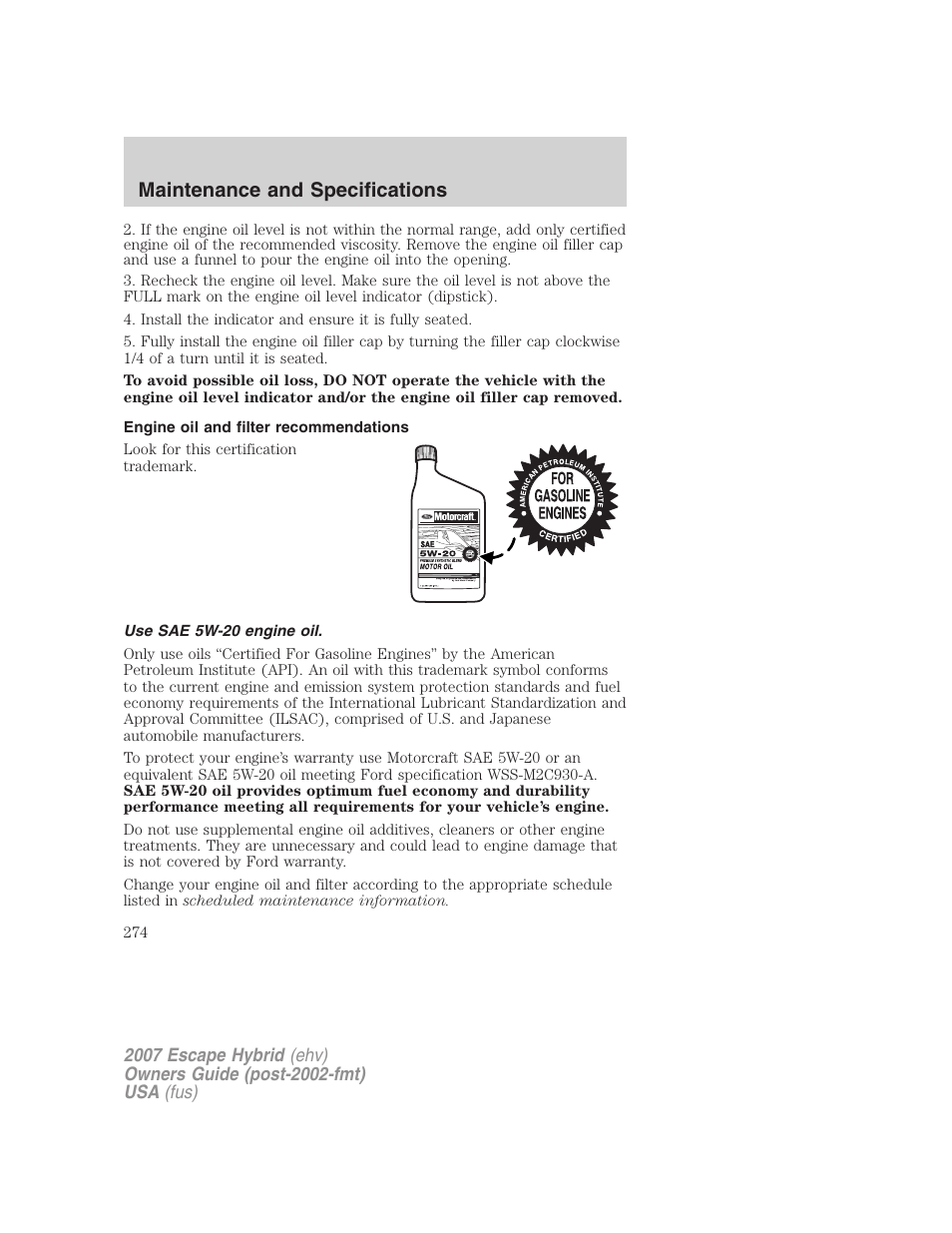Engine oil and filter recommendations, Use sae 5w-20 engine oil, Maintenance and specifications | FORD 2007 Escape Hybrid User Manual | Page 274 / 336