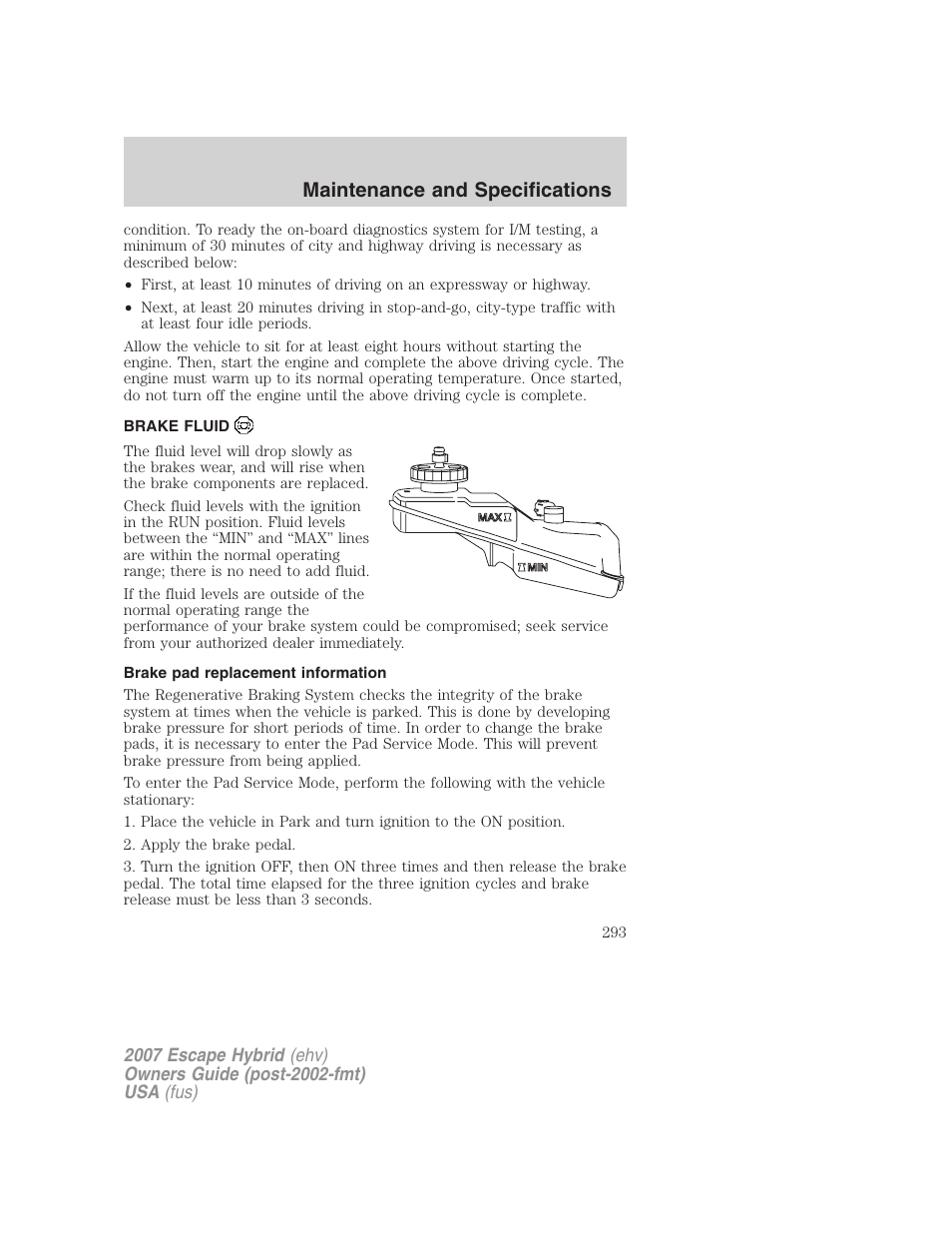 Brake fluid, Brake pad replacement information, Maintenance and specifications | FORD 2007 Escape Hybrid User Manual | Page 293 / 336