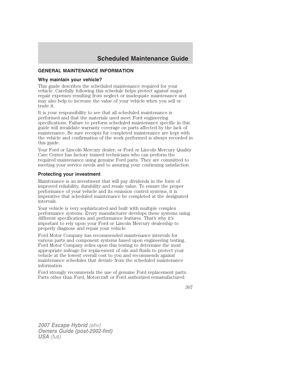 Scheduled maintenance guide, General maintenance information, Why maintain your vehicle | Protecting your investment | FORD 2007 Escape Hybrid User Manual | Page 307 / 336