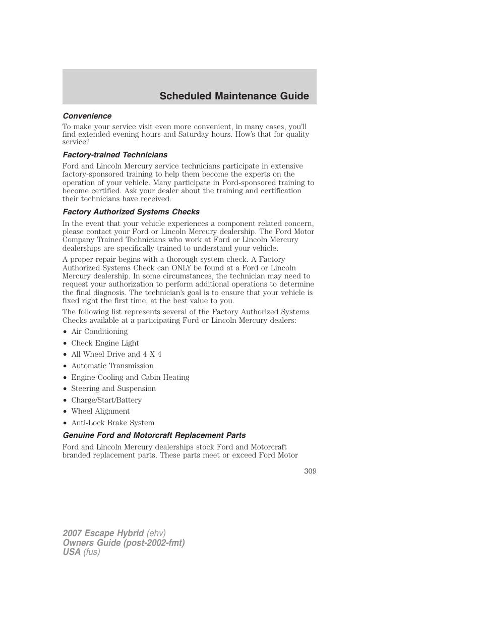 Convenience, Factory-trained technicians, Factory authorized systems checks | Genuine ford and motorcraft replacement parts, Scheduled maintenance guide | FORD 2007 Escape Hybrid User Manual | Page 309 / 336
