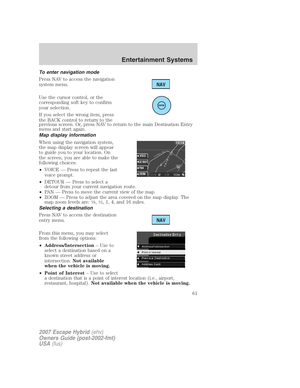 To enter navigation mode, Map display information, Selecting a destination | Entertainment systems | FORD 2007 Escape Hybrid User Manual | Page 61 / 336
