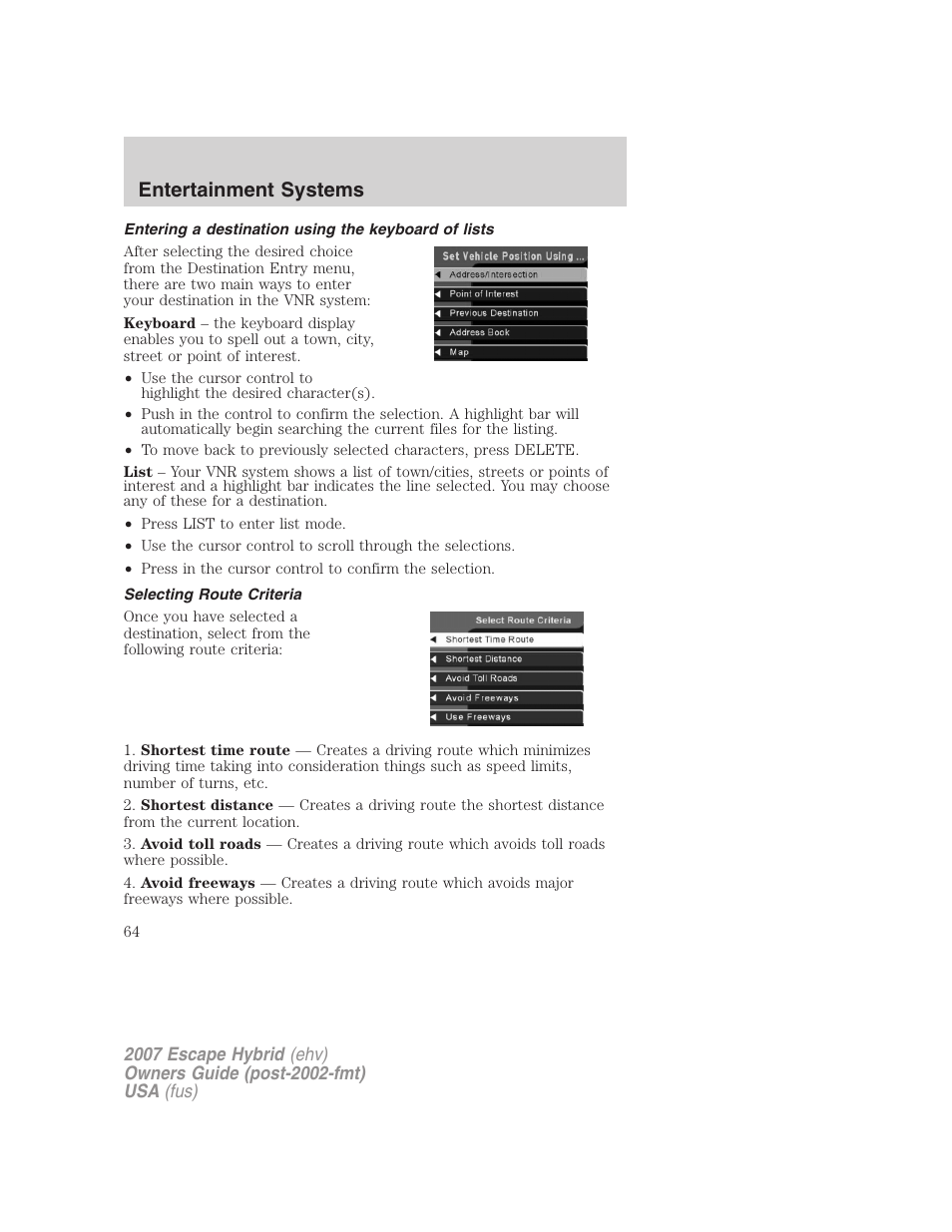 Entering a destination using the keyboard of lists, Selecting route criteria, Entertainment systems | FORD 2007 Escape Hybrid User Manual | Page 64 / 336