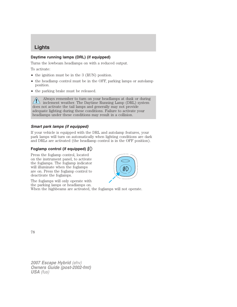 Daytime running lamps (drl) (if equipped), Smart park lamps (if equipped), Foglamp control (if equipped) | Lights | FORD 2007 Escape Hybrid User Manual | Page 78 / 336