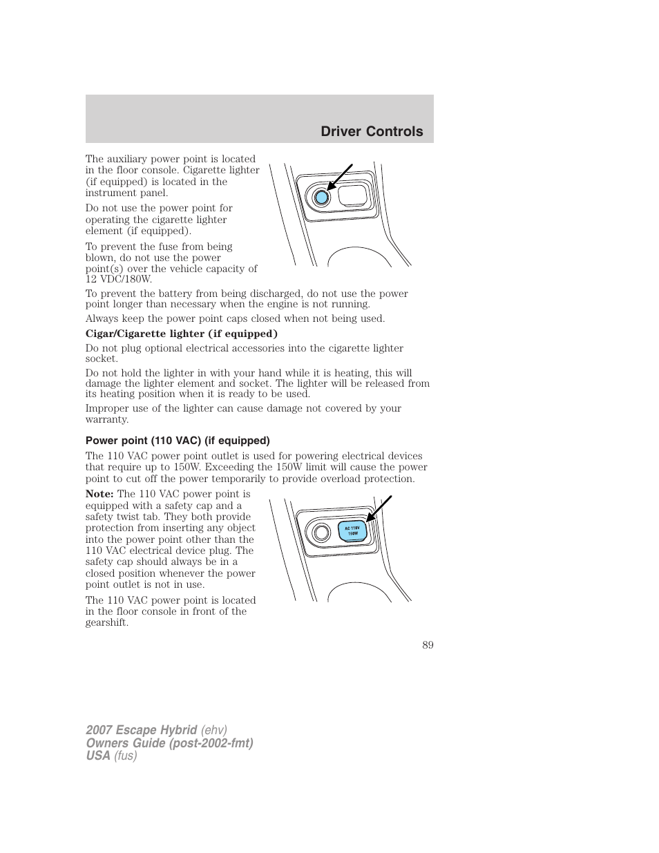 Power point (110 vac) (if equipped), Driver controls | FORD 2007 Escape Hybrid User Manual | Page 89 / 336