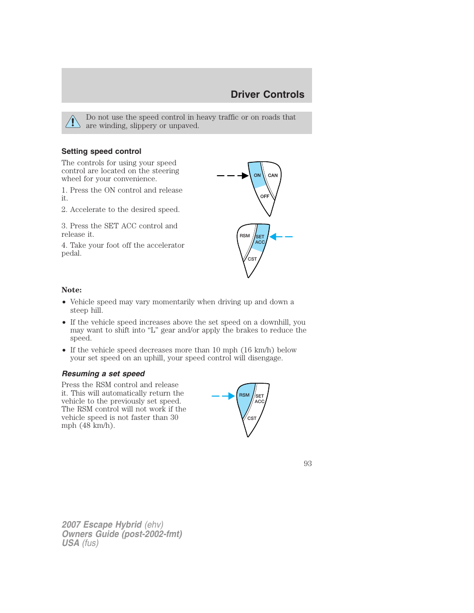Setting speed control, Resuming a set speed, Driver controls | FORD 2007 Escape Hybrid User Manual | Page 93 / 336