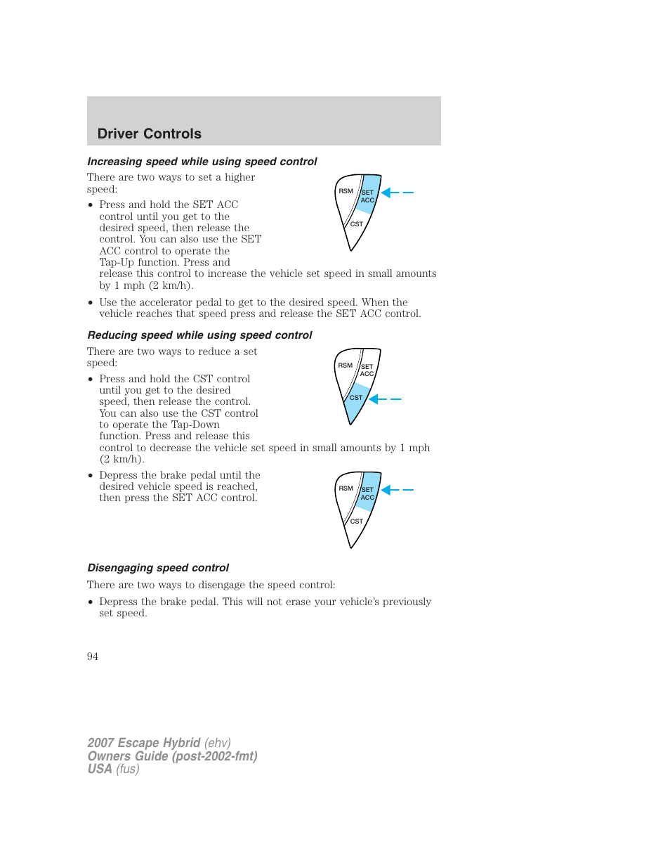 Increasing speed while using speed control, Reducing speed while using speed control, Disengaging speed control | Driver controls | FORD 2007 Escape Hybrid User Manual | Page 94 / 336