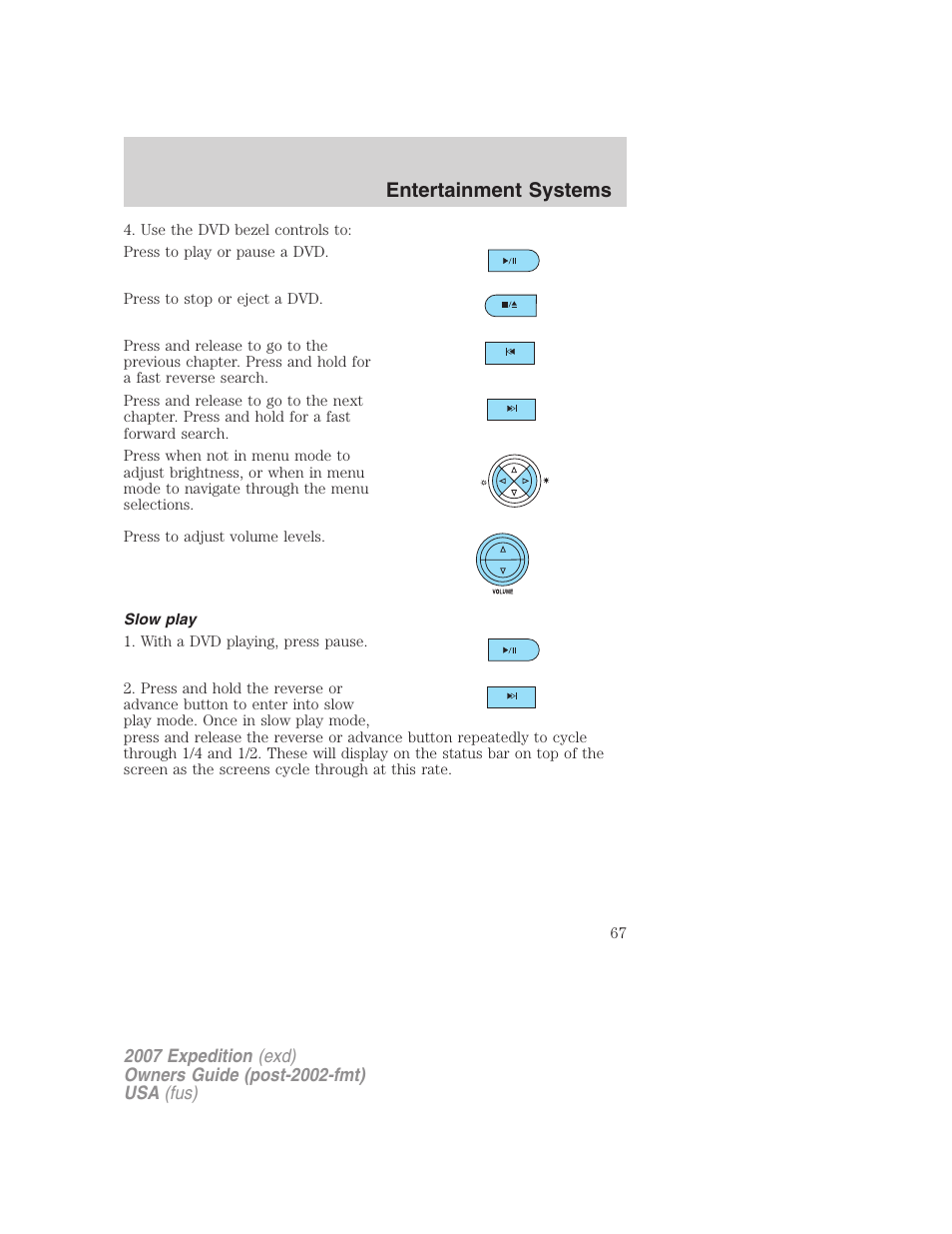 Slow play, Entertainment systems | FORD 2007 Expedition v.3 User Manual | Page 67 / 376