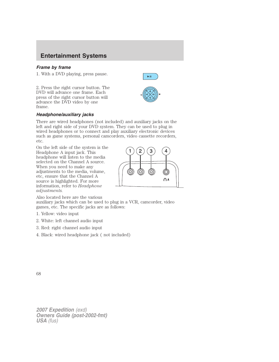 Frame by frame, Headphone/auxiliary jacks, Entertainment systems | FORD 2007 Expedition v.3 User Manual | Page 68 / 376
