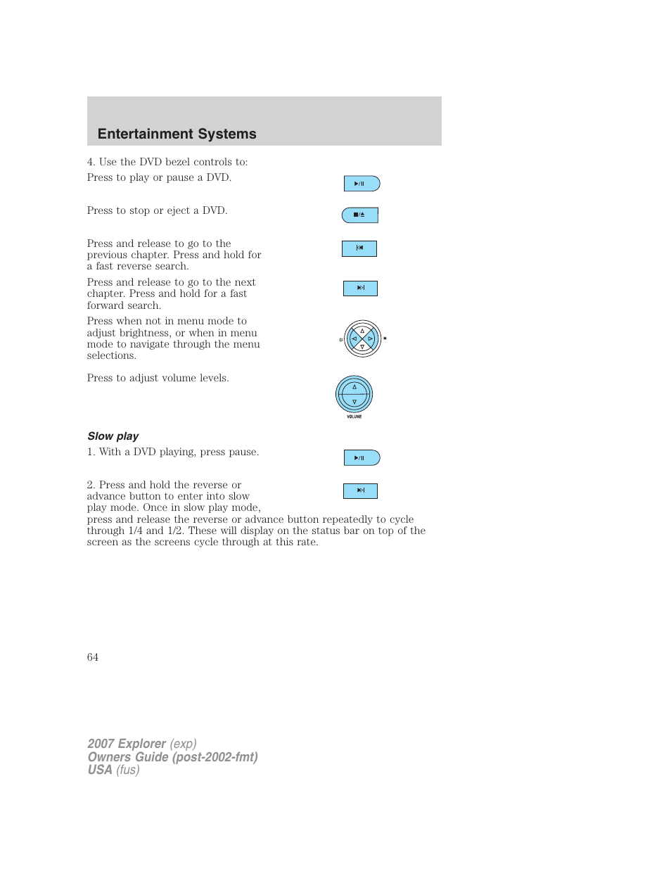 Slow play, Entertainment systems | FORD 2007 Explorer v.2 User Manual | Page 64 / 368