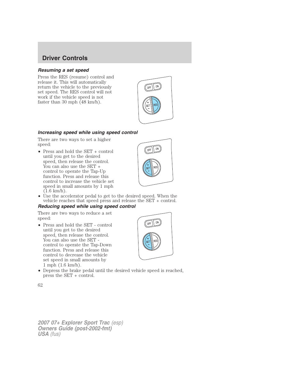 Resuming a set speed, Increasing speed while using speed control, Reducing speed while using speed control | Driver controls | FORD 2007 Explorer Sport Trac v.1 User Manual | Page 62 / 312