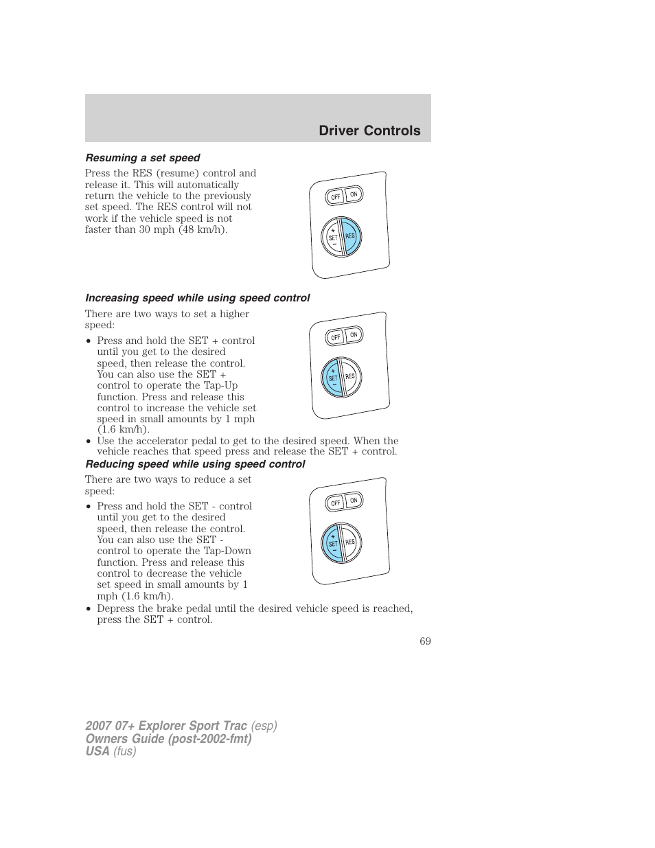 Resuming a set speed, Increasing speed while using speed control, Reducing speed while using speed control | Driver controls | FORD 2007 Explorer Sport Trac v.2 User Manual | Page 69 / 328