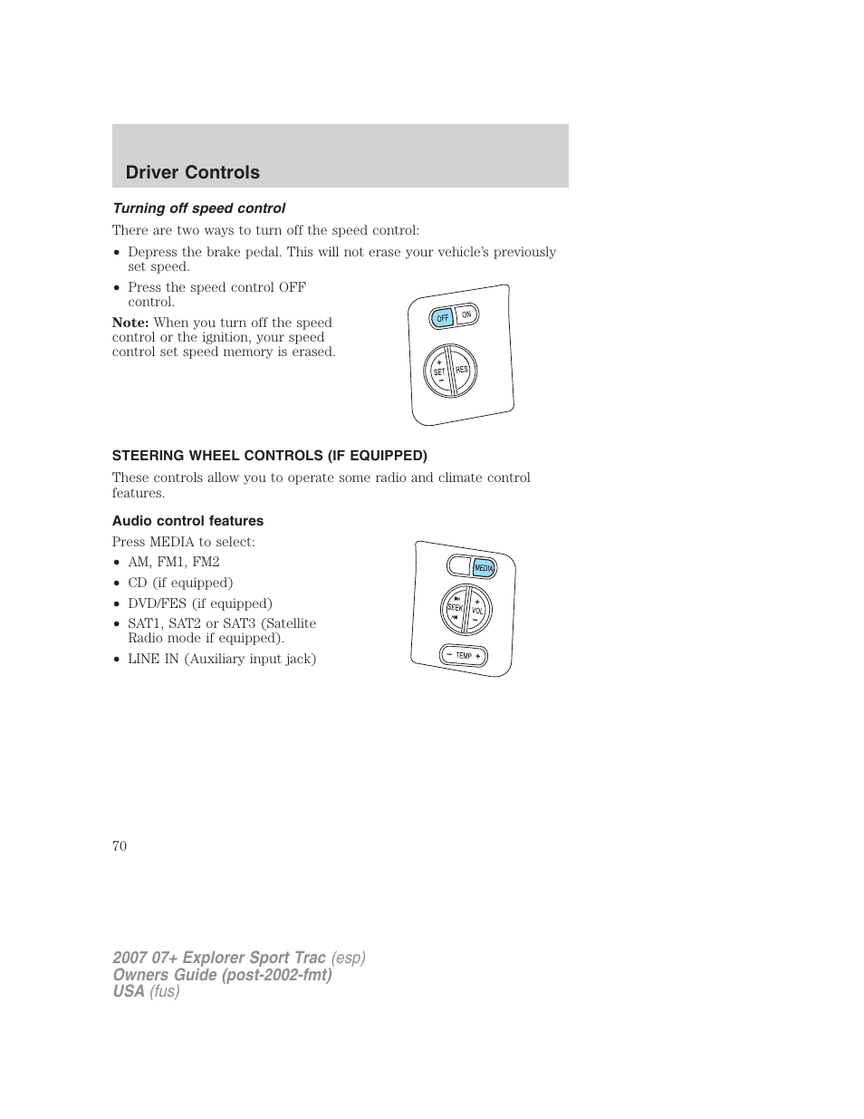 Turning off speed control, Steering wheel controls (if equipped), Audio control features | Driver controls | FORD 2007 Explorer Sport Trac v.2 User Manual | Page 70 / 328