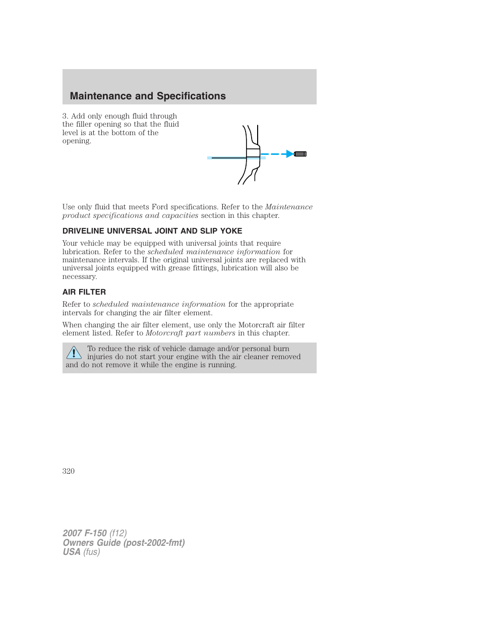Driveline universal joint and slip yoke, Air filter, Air filter(s) | Maintenance and specifications | FORD 2007 F-150 v.1 User Manual | Page 320 / 344