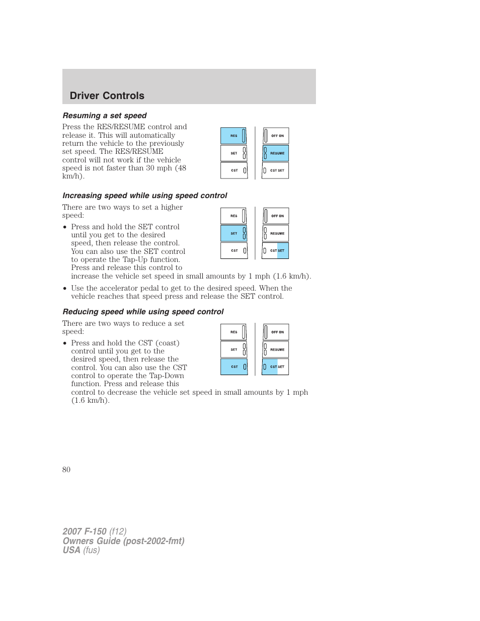 Resuming a set speed, Increasing speed while using speed control, Reducing speed while using speed control | Driver controls | FORD 2007 F-150 v.1 User Manual | Page 80 / 344