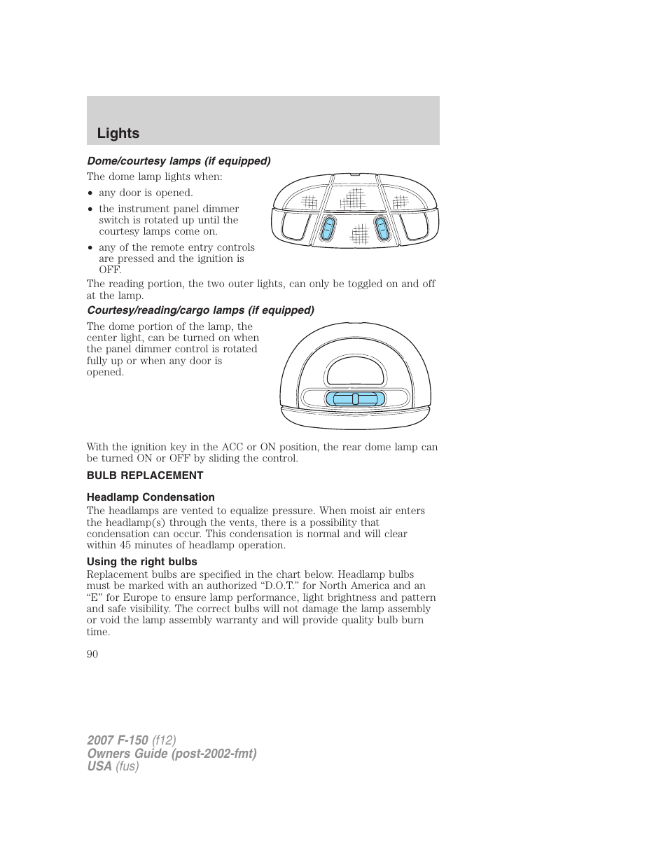 Dome/courtesy lamps (if equipped), Courtesy/reading/cargo lamps (if equipped), Bulb replacement | Headlamp condensation, Using the right bulbs, Lights | FORD 2007 F-150 v.2 User Manual | Page 90 / 368