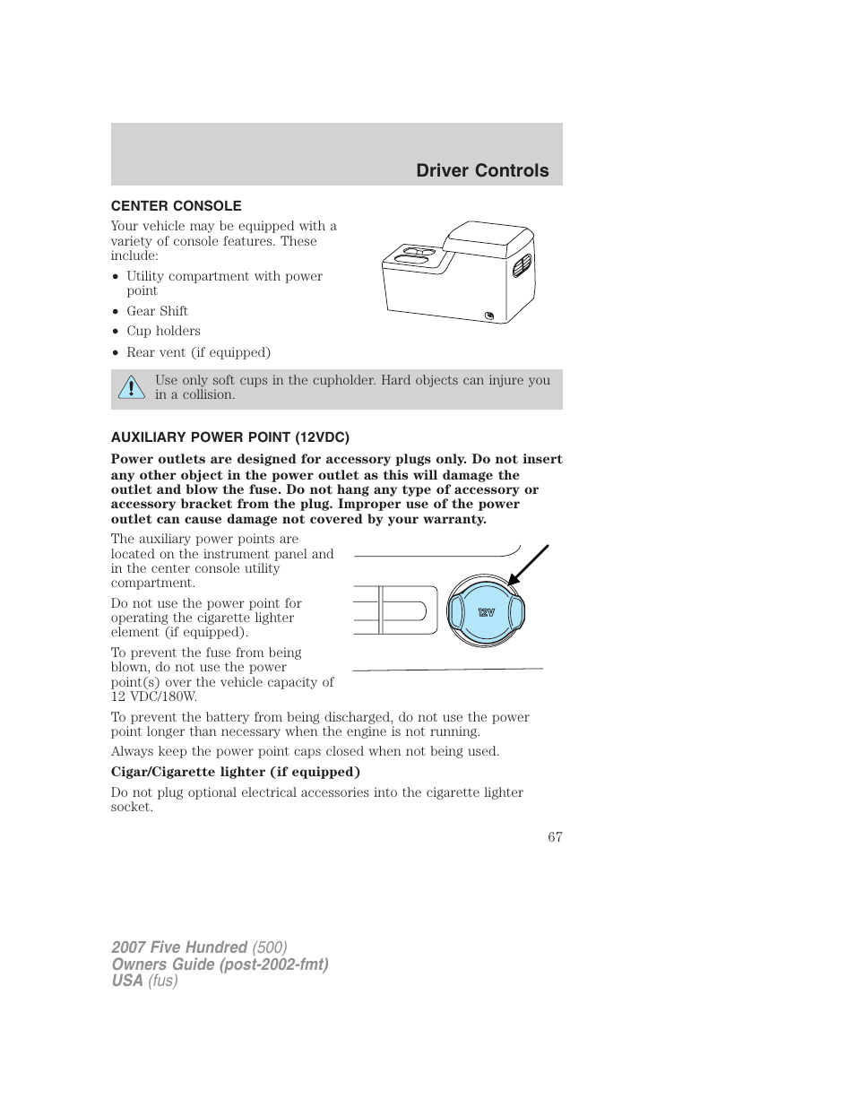 Center console, Auxiliary power point (12vdc), Driver controls | FORD 2007 Five Hundred v.1 User Manual | Page 67 / 288