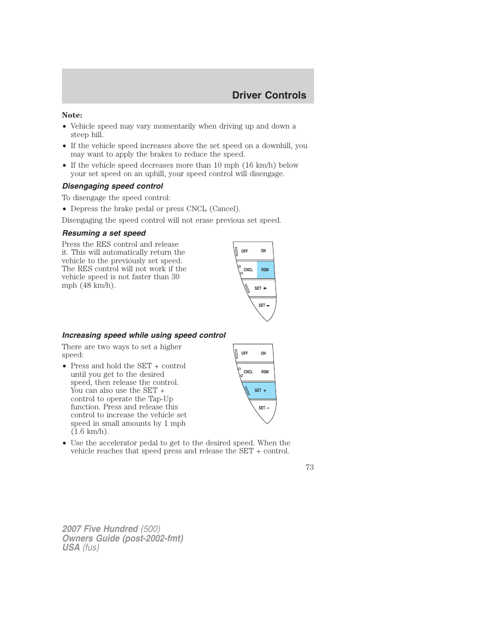 Disengaging speed control, Resuming a set speed, Increasing speed while using speed control | Driver controls | FORD 2007 Five Hundred v.1 User Manual | Page 73 / 288