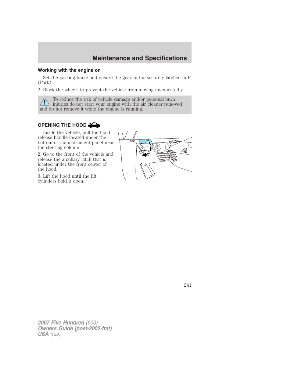 Working with the engine on, Opening the hood, Maintenance and specifications | FORD 2007 Five Hundred v.2 User Manual | Page 241 / 288