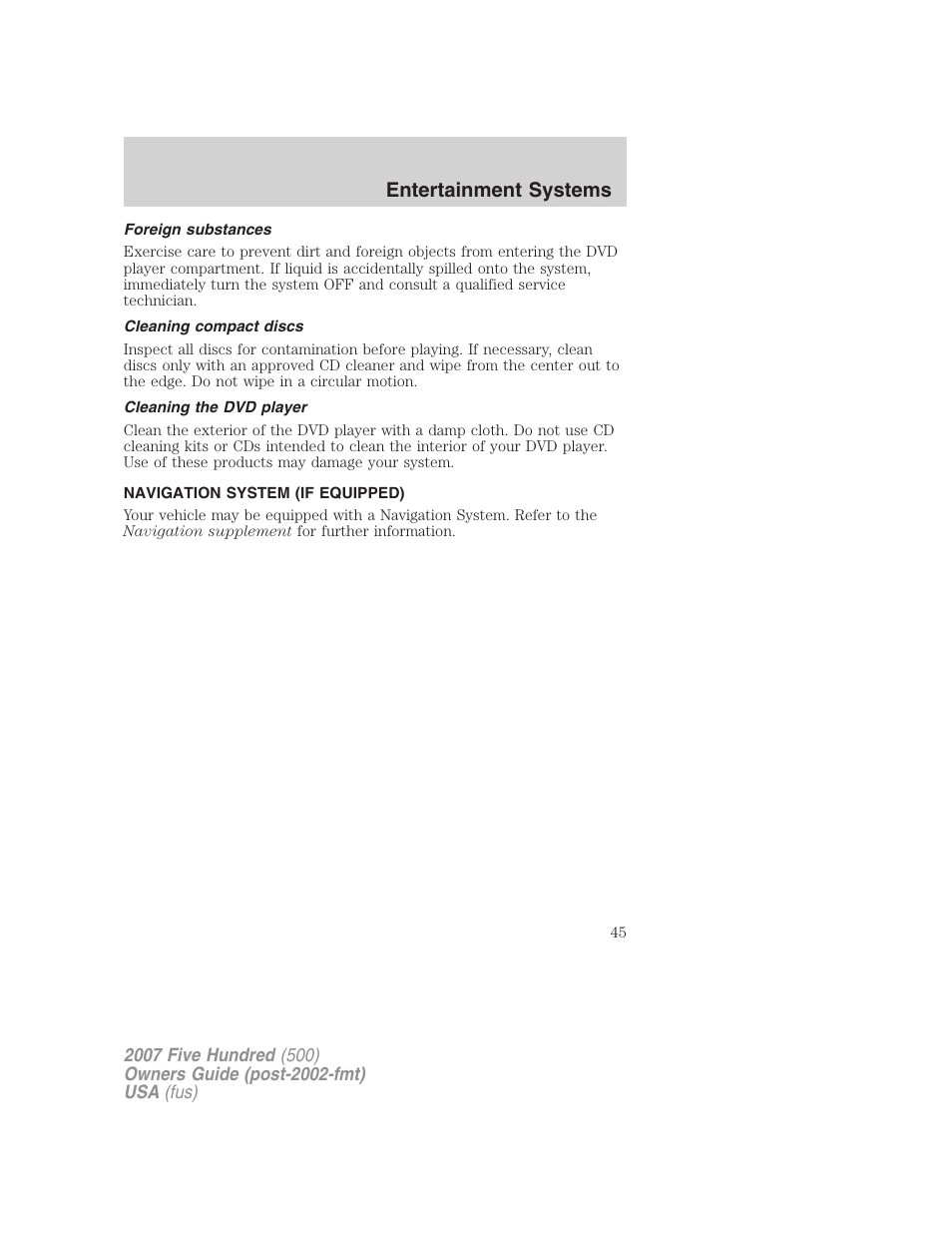Foreign substances, Cleaning compact discs, Cleaning the dvd player | Navigation system (if equipped), Navigation system, Entertainment systems | FORD 2007 Five Hundred v.2 User Manual | Page 45 / 288