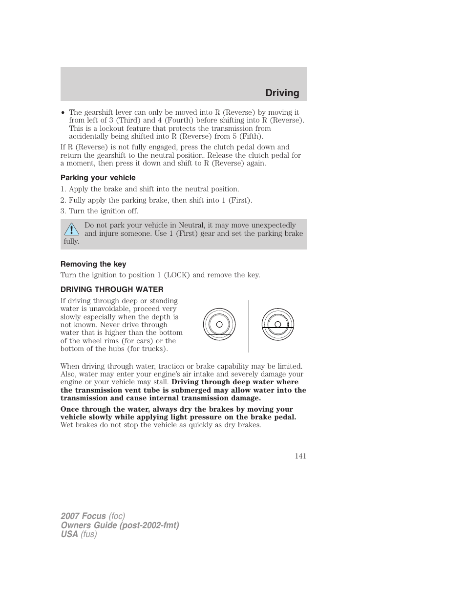 Parking your vehicle, Removing the key, Driving through water | Driving | FORD 2007 Focus v.2 User Manual | Page 141 / 224