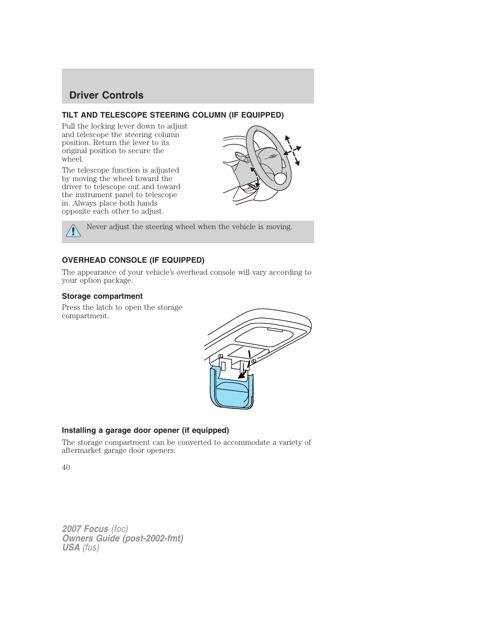Tilt and telescope steering column (if equipped), Overhead console (if equipped), Storage compartment | Installing a garage door opener (if equipped), Steering wheel adjustment, Driver controls | FORD 2007 Focus v.2 User Manual | Page 40 / 224